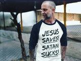 JESUS SAVES! SATAN SUCKS! - PeculiarPeople StandOut Christian Apparel