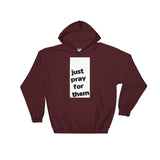 JUST PRAY FOR THEM HOODIE - PeculiarPeople StandOut Christian Apparel