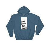 JUST PRAY FOR THEM HOODIE - PeculiarPeople StandOut Christian Apparel