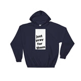 JUST PRAY FOR THEM HOODIE - PeculiarPeople StandOut Christian Apparel