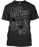 ROCKIN WITH JESUS SINCE THE 80s - PeculiarPeople StandOut Christian Apparel
