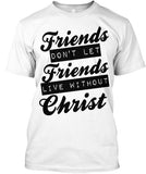 FRIENDS DONT LET FRIENDS - PeculiarPeople StandOut Christian Apparel