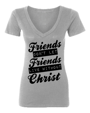 FRIENDS DONT LET FRIENDS - PeculiarPeople StandOut Christian Apparel
