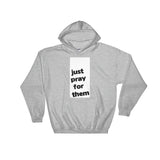 JUST PRAY FOR THEM HOODIE - PeculiarPeople StandOut Christian Apparel