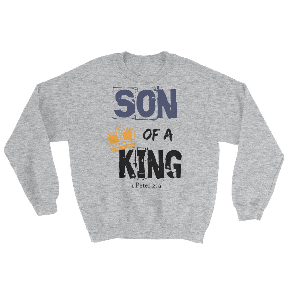 Son of A King Sweatshirt - PeculiarPeople StandOut Christian Apparel
