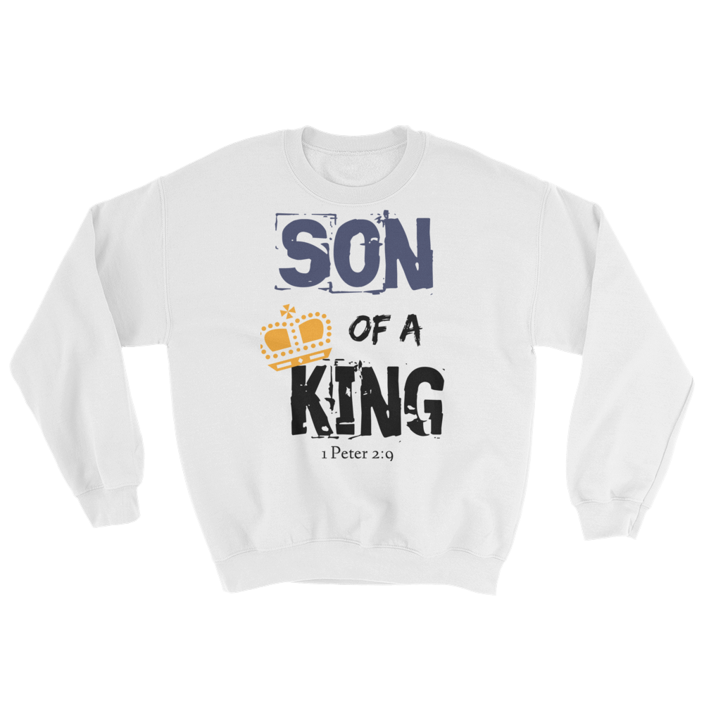 Son of A King Sweatshirt - PeculiarPeople StandOut Christian Apparel
