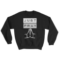 Just Pray Sweatshirt - PeculiarPeople StandOut Christian Apparel