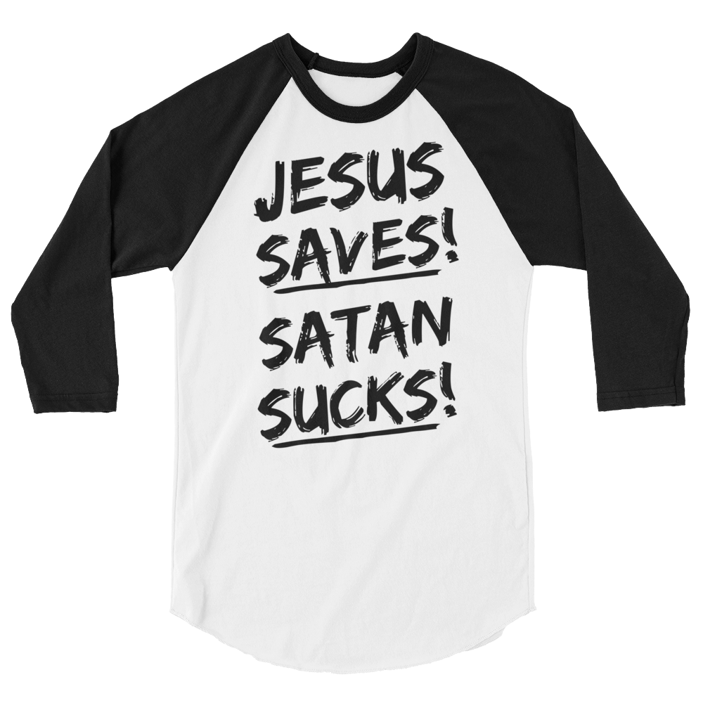 JESUS SAVES! SATAN SUCKS! - PeculiarPeople StandOut Christian Apparel