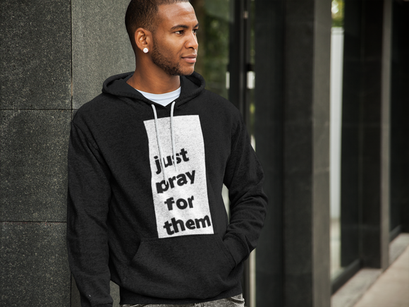 JUST PRAY FOR THEM HOODIE - PeculiarPeople StandOut Christian Apparel
