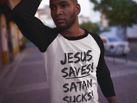 JESUS SAVES! SATAN SUCKS! - PeculiarPeople StandOut Christian Apparel
