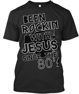 ROCKIN WITH JESUS SINCE THE 80s - PeculiarPeople StandOut Christian Apparel