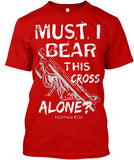 MUST I BEAR ALONE - PeculiarPeople StandOut Christian Apparel