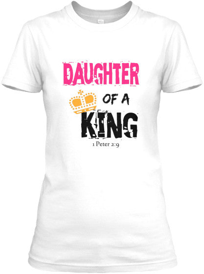 DAUGHTER OF A KING - PeculiarPeople StandOut Christian Apparel